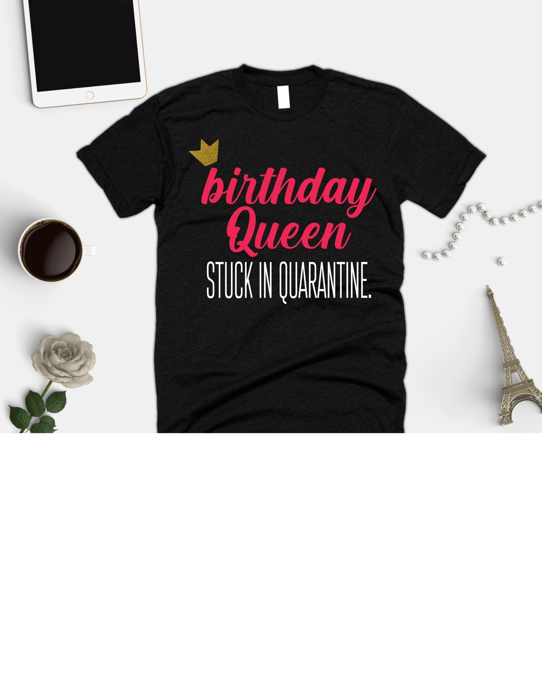 Quarantined Queen Birthday Tee