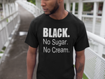 Black No Sugar No Cream Adult Tee