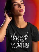 Flawed & Still Worthy Tee